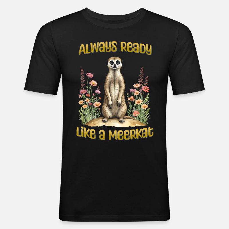 Immer bereit wie ein Erdmännchen - Männer Slim Fit T-Shirt - Schwarz