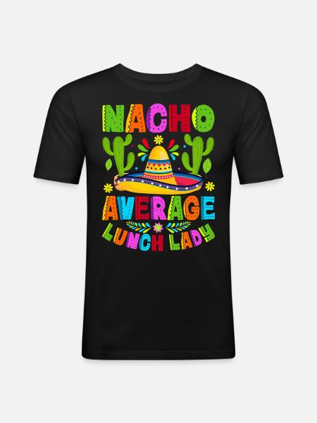 Nacho Average Lunch Lady - Männer Slim Fit T-Shirt - Schwarz