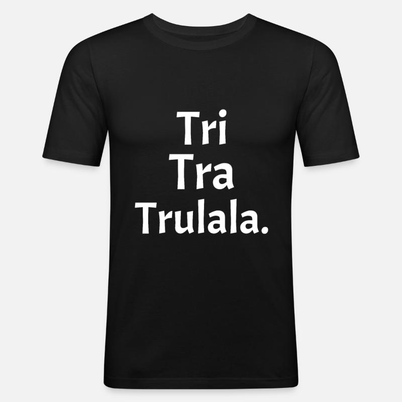 Kinderlied Tri Tra Trulala. - Männer Slim Fit T-Shirt - Schwarz