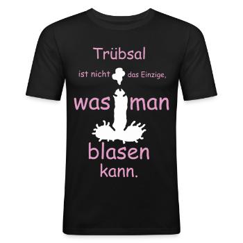 Trübsal ist nicht das einzige was man blasen kann - Männer Slim Fit T-Shirt - Schwarz - Vorne - Nik (191cm)