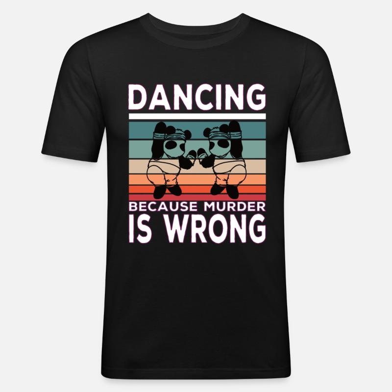 Dancing because murder is Wrong - Männer Slim Fit T-Shirt - Schwarz