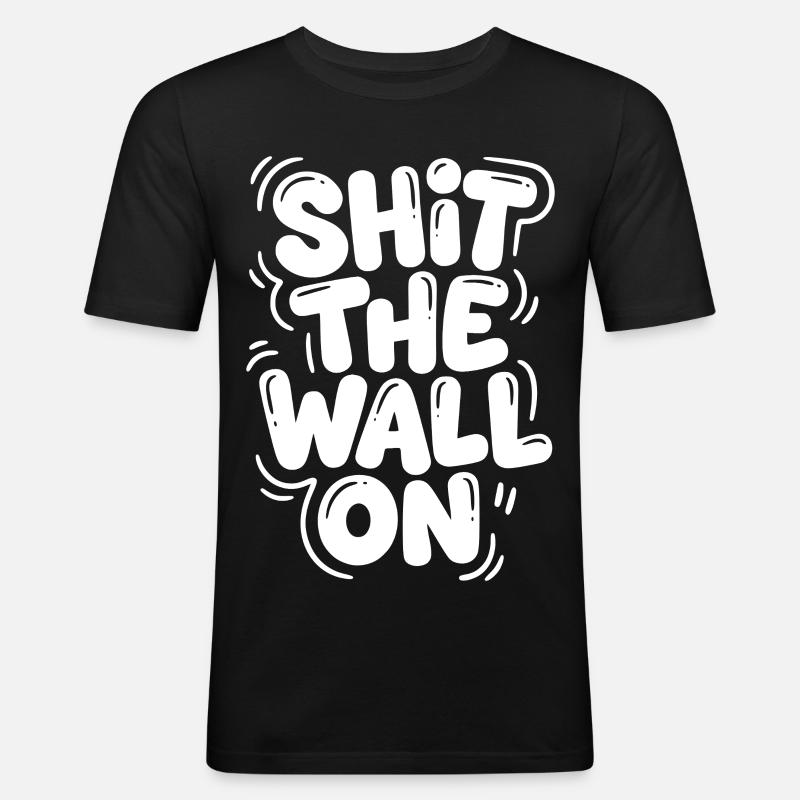 Shit the wall on - Männer Slim Fit T-Shirt - Schwarz