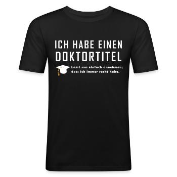 Doktortitel Spruch Geschenk T Shirt Promotion - Männer Slim Fit T-Shirt - Schwarz - Vorne - Nik (191cm)