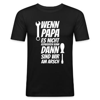 Wenn Papa es nicht reparieren kann dann sind wir a - Männer Slim Fit T-Shirt - Schwarz - Vorne - Nik (191cm)