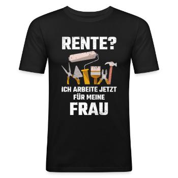 Rente? Ich arbeite jetzt für meine Frau Rentner - Männer Slim Fit T-Shirt - Schwarz - Vorne - Nik (191cm)