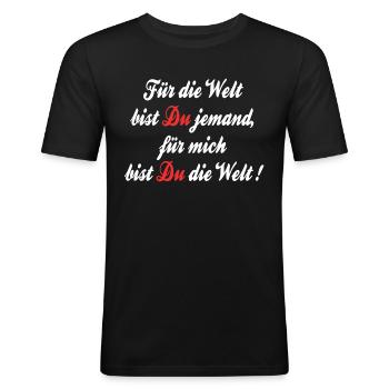 Bist Du die Welt, Valentinstag Liebe Partnerschaft - Männer Slim Fit T-Shirt - Schwarz - Vorne - Nik (191cm)