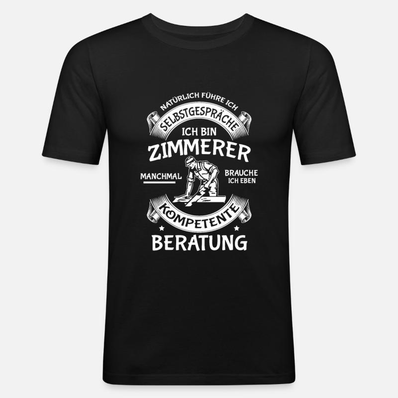 Zimmerer Spruch Zimmermann Schreiner Dachdecker - Männer Slim Fit T-Shirt - Schwarz