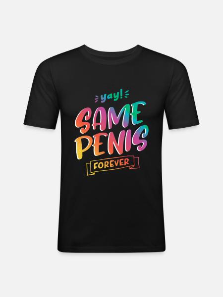 Same Penis forever - Men's Slim Fit T-Shirt - black