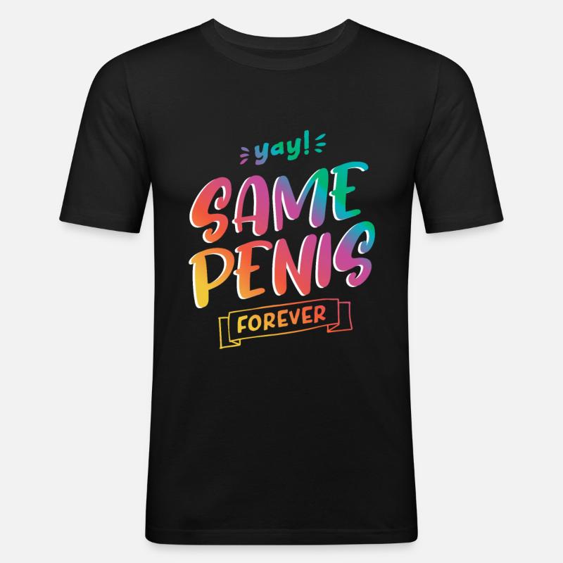 Same Penis forever - Männer Slim Fit T-Shirt - Schwarz