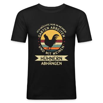 Ich Möchte Im Garten Arbeiten Mit Hühnern Abhängen - Männer Slim Fit T-Shirt - Schwarz - Vorne - Nik (191cm)