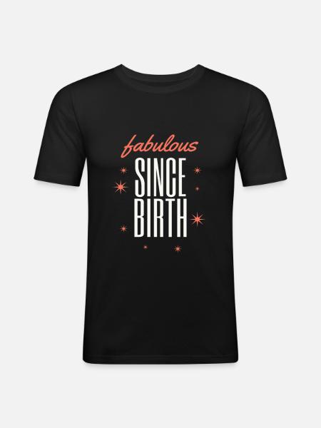Fabulous since birth - Men's Slim Fit T-Shirt - black