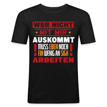 Wer nicht mit mir auskommt Arbeiten - Männer Slim Fit T-Shirt - Schwarz - Vorne - Nik (191cm)