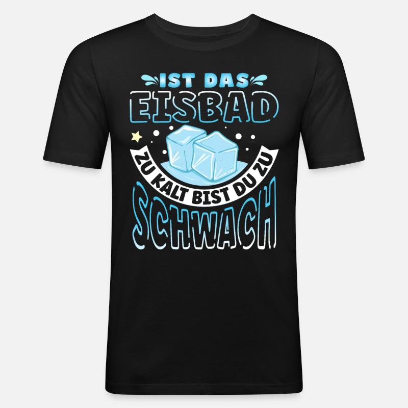 Ist das Eisbad zu kalt - Männer Slim Fit T-Shirt - Schwarz