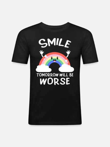 Smile, tomorrow will be bad black humor - Men's Slim Fit T-Shirt - black