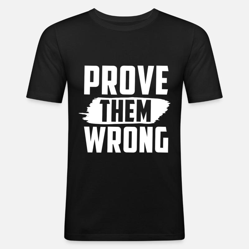 Prove Them Wrong - Männer Slim Fit T-Shirt - Schwarz