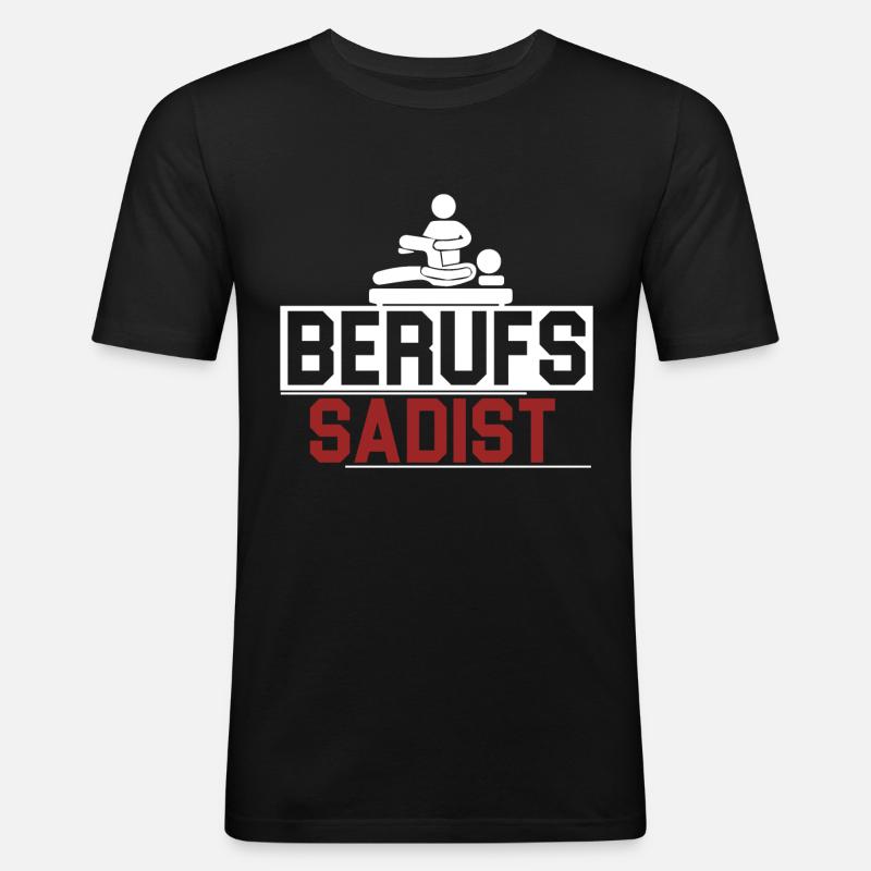 Physiotherapeut Physio Berufs Sadist Geschenkidee - Männer Slim Fit T-Shirt - Schwarz