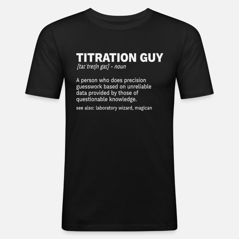 Titration Volumetric Analysis Definition Spruch - Männer Slim Fit T-Shirt - Schwarz