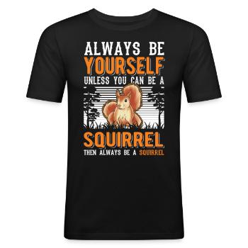 Soyez toujours vous-même Sauf si vous pouvez être un écureuil - T-shirt près du corps Homme - noir - Devant - Nik (191cm)