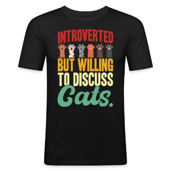 Introverted But Willing To Discuss Cats - Männer Slim Fit T-Shirt - Schwarz - Vorne - Nik (191cm)