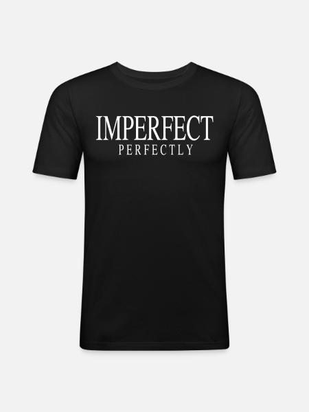 Imperfect Perfectly Quote Perfekt Selbstbewusst - Men's Slim Fit T-Shirt - black