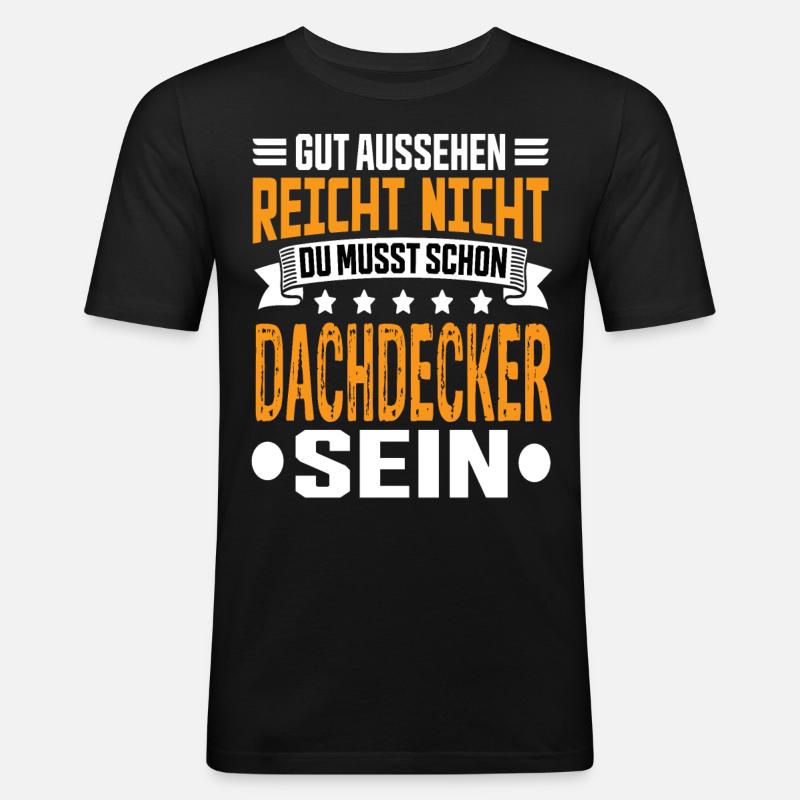 Dachdecker Dachdecker Spruch Hochbau Dach - Männer Slim Fit T-Shirt - Schwarz