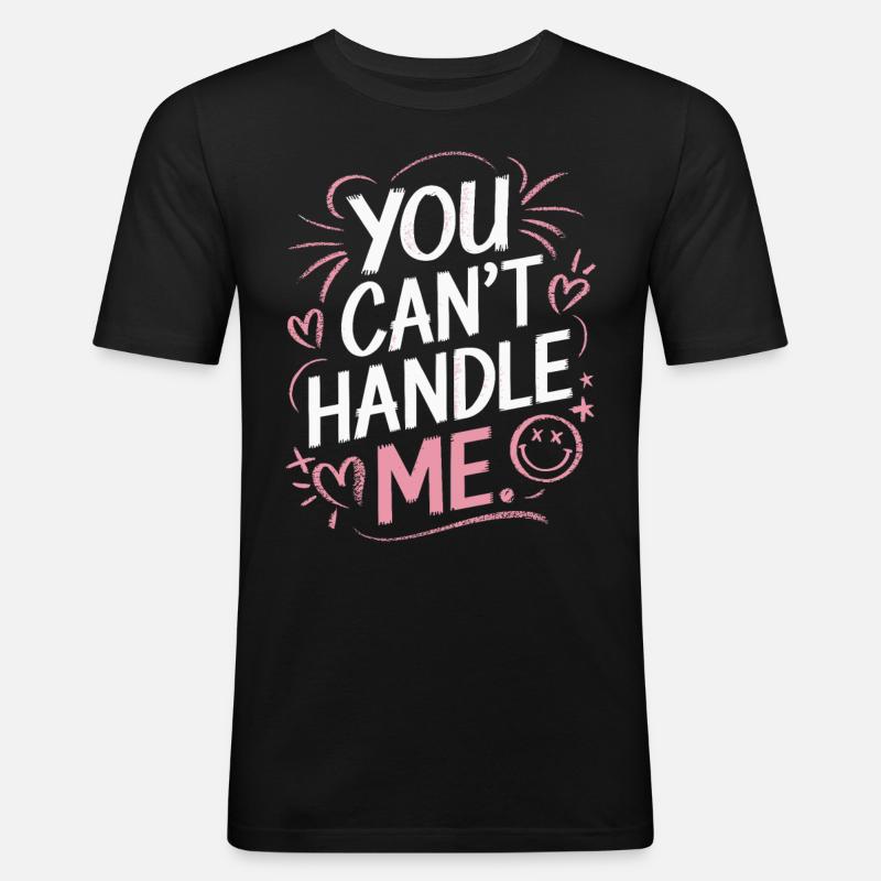 You can't handle me - Männer Slim Fit T-Shirt - Schwarz