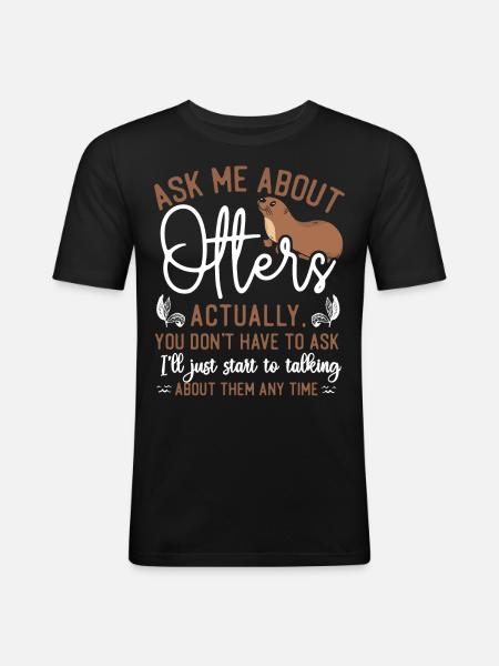 Otter Ask Me About Otters - Men's Slim Fit T-Shirt - black