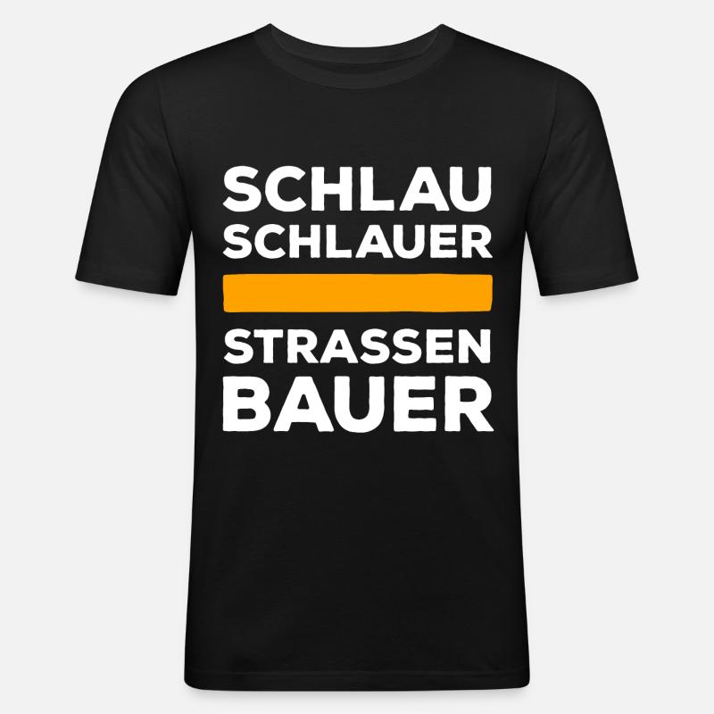 Schlau, Schlauer Straßenbauer - Männer Slim Fit T-Shirt - Schwarz