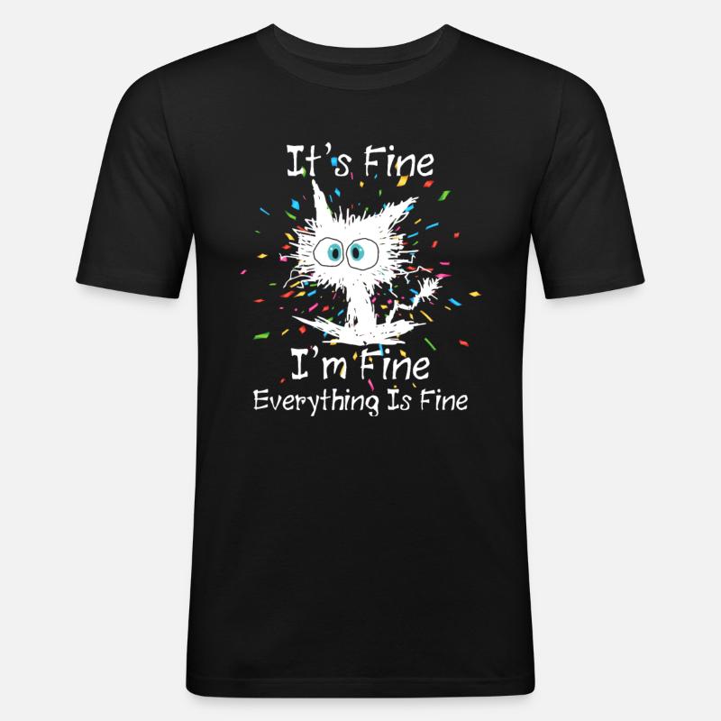Everything Is Fine - Männer Slim Fit T-Shirt - Schwarz