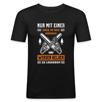 Nur Mit Einer Säge In Den Händen Werden Helden Zu - Männer Slim Fit T-Shirt - Schwarz - Vorne - Nik (191cm)