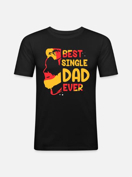 Best Single Father Ever Dad - Men's Slim Fit T-Shirt - black