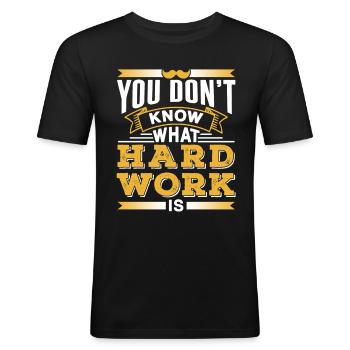 Sie Wissen Nicht Was Harte Arbeit Ist Vater Papa - Männer Slim Fit T-Shirt - Schwarz - Vorne - Nik (191cm)