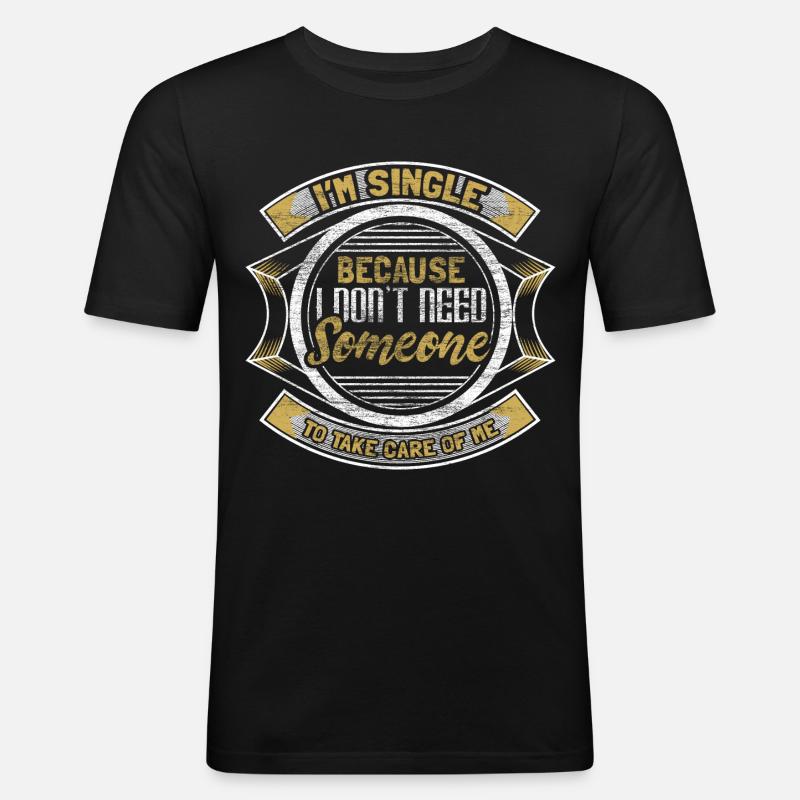 Single Unabhängigkeit Beziehung Geschenkidee - Männer Slim Fit T-Shirt - Schwarz