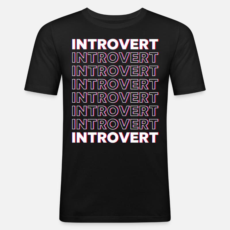 Introvertiert Sarkasmus Introvertierter Schüchtern - Männer Slim Fit T-Shirt - Schwarz