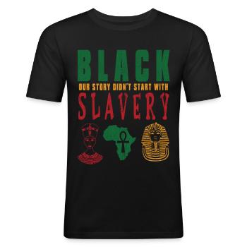 Black our story did not star t with slavery - Men's Slim Fit T-Shirt - black - Front - Nik (191cm)