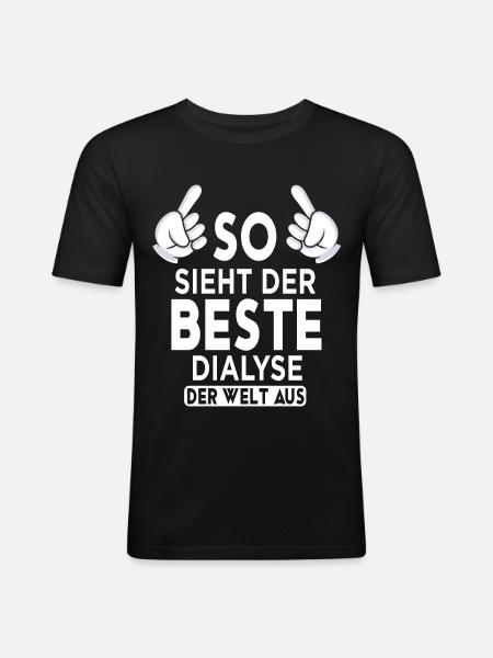 Dialyse Spruch - Männer Slim Fit T-Shirt - Schwarz