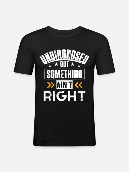 Nicht diagnostiziert, aber etwas stimmt nicht T-Shirt - Männer Slim Fit T-Shirt - Schwarz