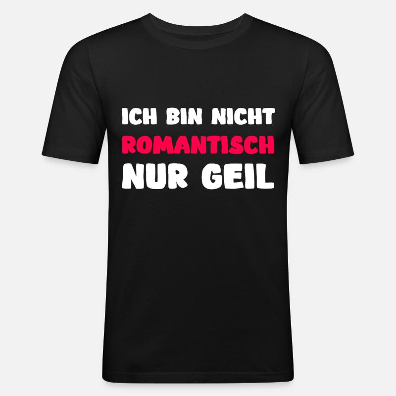 Ich bin nicht romantisch nur geil - Männer Slim Fit T-Shirt - Schwarz