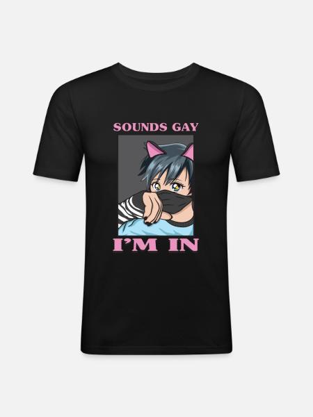 Sounds Gay I'm In Funny LGBTQ Femboy Anime Boy - Men's Slim Fit T-Shirt - black
