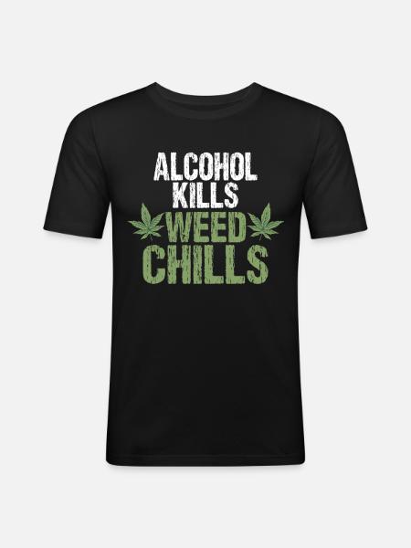 Alcohol kills cannabis chills - Men's Slim Fit T-Shirt - black