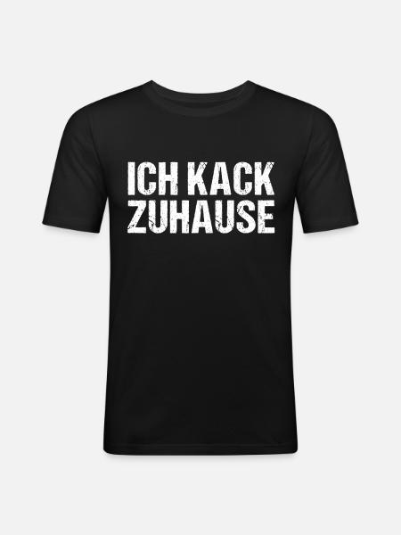Ich Kack Zuhause - Heimscheißer - Männer Slim Fit T-Shirt - Schwarz