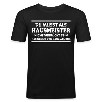 Hausmeister Spruch Lustiges Hausmeister Geschenk - Männer Slim Fit T-Shirt - Schwarz - Vorne - Nik (191cm)