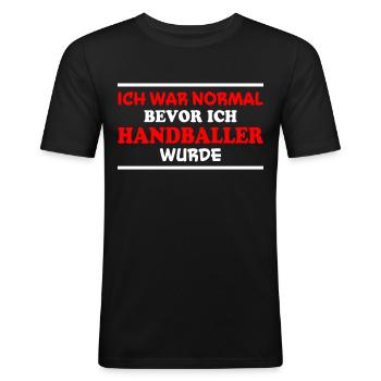Handball Spruch Sport Lustiges Handballer Geschenk - Männer Slim Fit T-Shirt - Schwarz - Vorne - Nik (191cm)