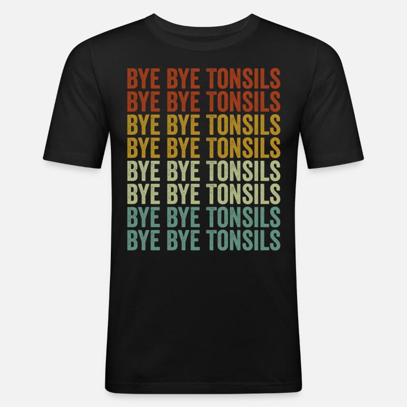Bye Bye Tonsillen Tonsillitis Tonsillenentfernung - Männer Slim Fit T-Shirt - Schwarz