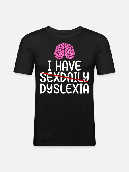 Funny Dyslexia Awareness Dyslexic - Men's Slim Fit T-Shirt - black