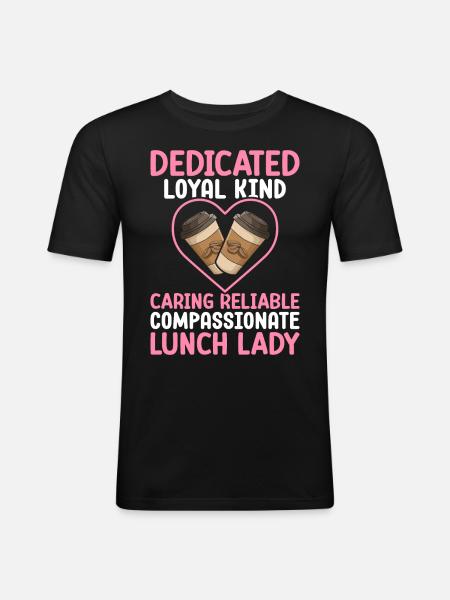 Cafeteria employee Dedicated, loyal, friend - Men's Slim Fit T-Shirt - black