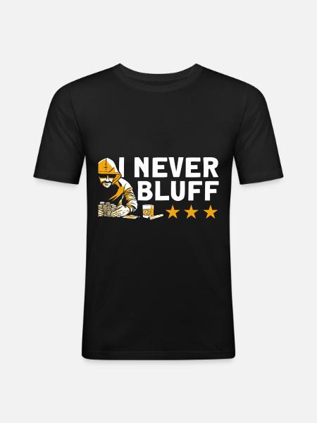 I never bluff - Men's Slim Fit T-Shirt - black