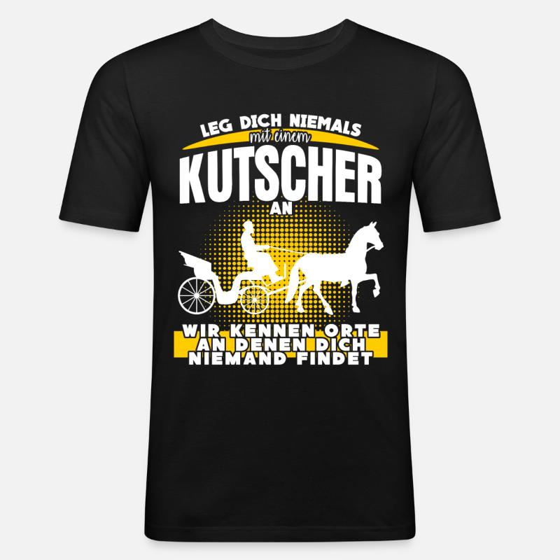 Kutscher Spruch Kutsche Pferdekutsche - Männer Slim Fit T-Shirt - Schwarz