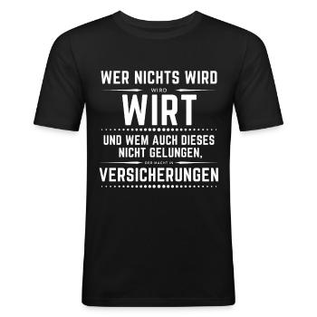 Wer nichts wird - wird Wirt, danach Versicherung! - Männer Slim Fit T-Shirt - Schwarz - Vorne - Nik (191cm)