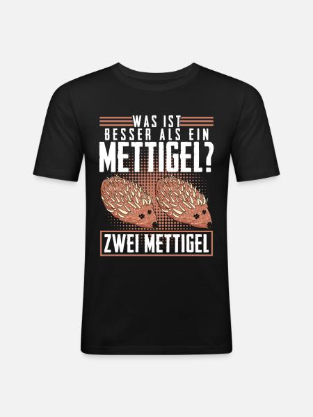 Mettigel Hackfleisch Spruch Mett - Männer Slim Fit T-Shirt - Schwarz